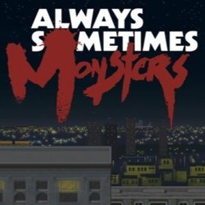 Always Sometimes Monsters (for PC) Steam