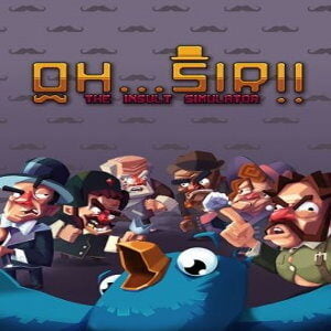 Oh...Sir!! The Insult Simulator (for PC) Steam