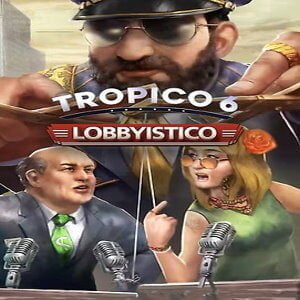 Tropico 6 - Lobbyistico (for PC) Steam